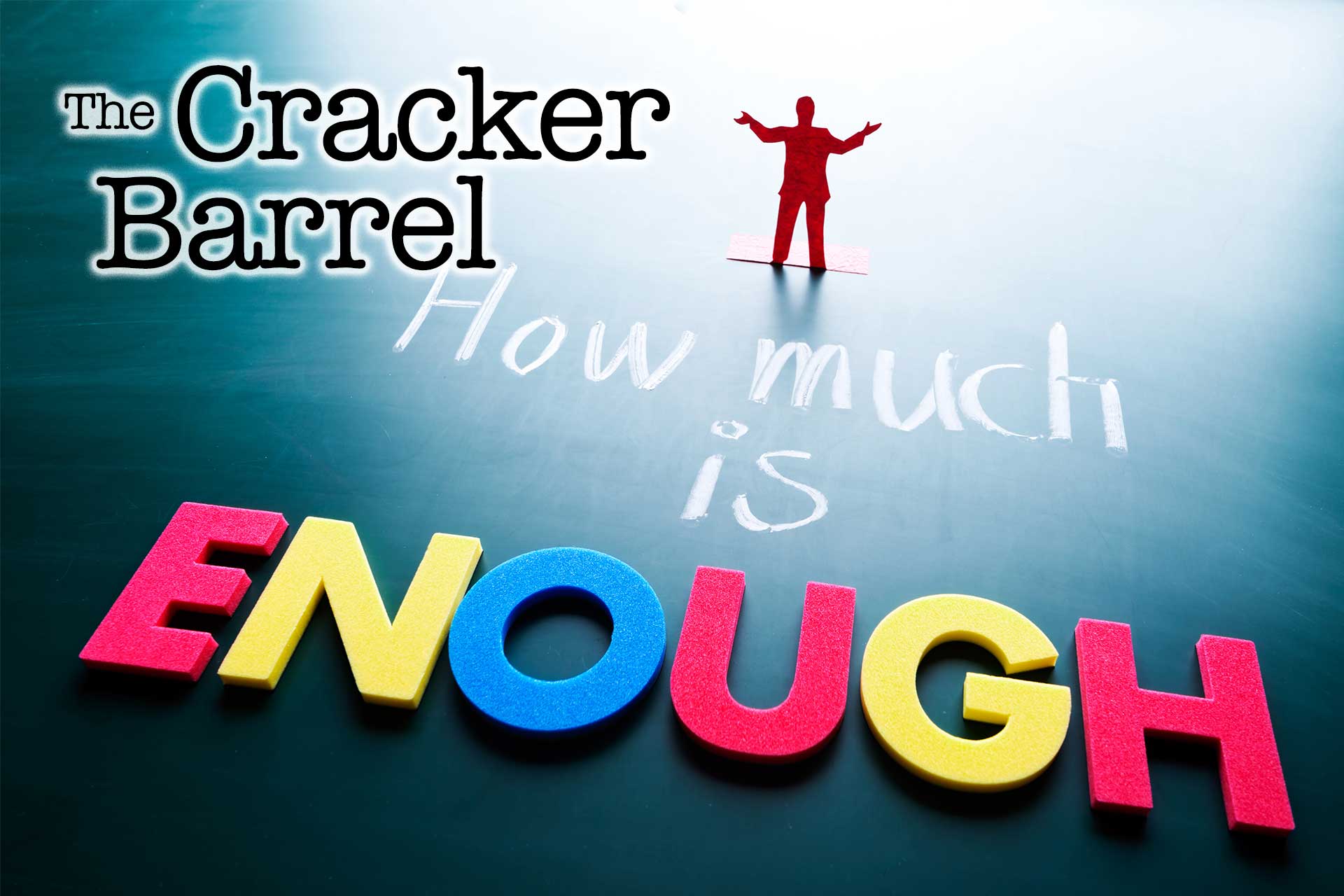 The Cracker Barrel: How much is enough? - Vimarsana News